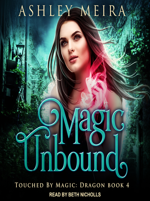 Title details for Magic Unbound by Ashley Meira - Wait list